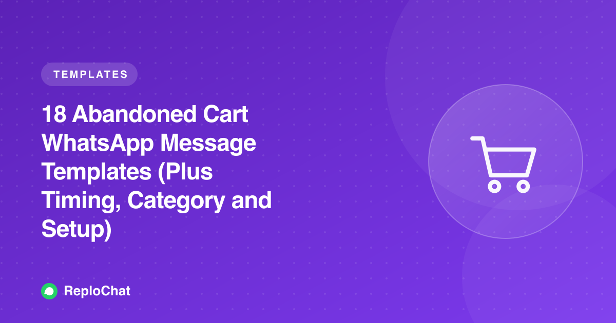 18 Abandoned Cart WhatsApp Message Templates (Plus Timing, Category and Setup)