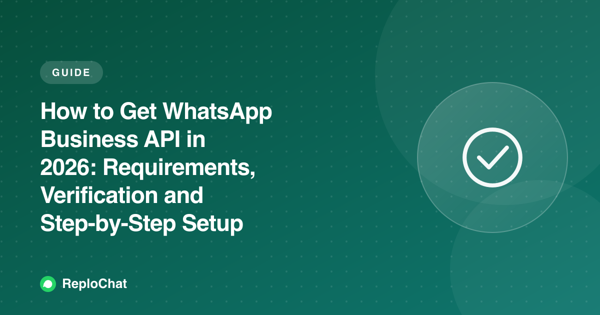 How to Get WhatsApp Business API in 2026: Requirements, Verification and Step-by-Step Setup